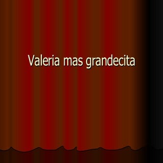 Valeria Mas Grandecita