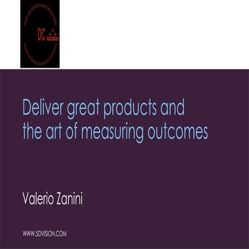 Deliver great products and the art of measuring outcomes