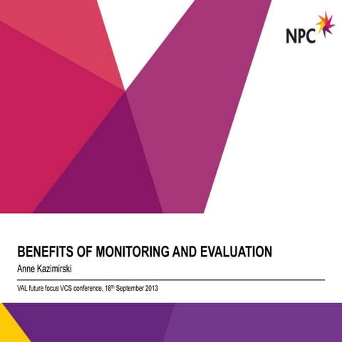 Anne Kazimirski 2013 Future Focus Workshop: Benifits of Monitoring & Evaluation