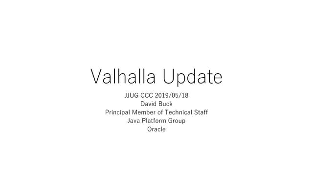 Valhalla Update JJUG CCC Spring 2019