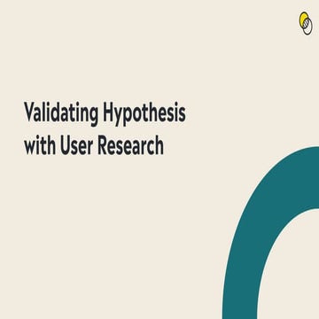 Validating hypotheses with user research
