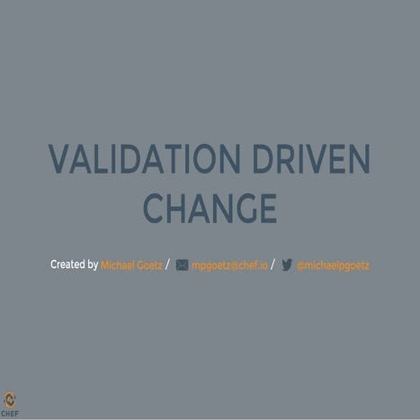 Validation driven change