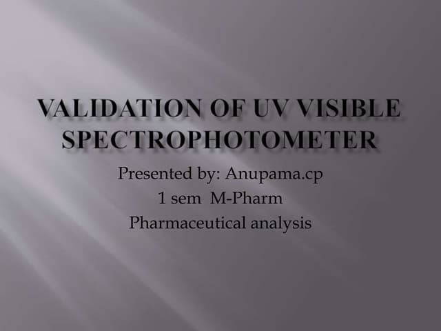 Validation Of Uv Visible Spectrophotometer pptx validation-of-uv-visible-spectrophotometer-pptx
