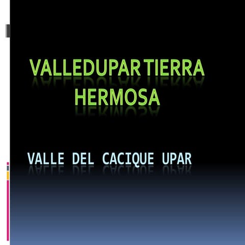 Valledelcaciqueupar 100928174753-phpapp02