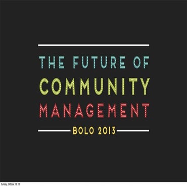 The Future of Community Management (BOLO 2013)
