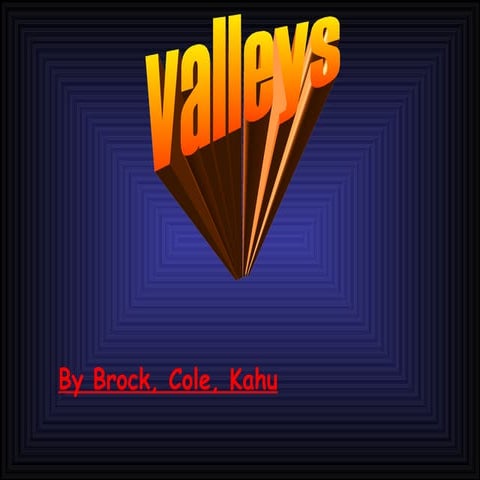 Valleys