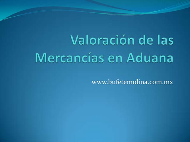Valoración de las mercancías en aduana.