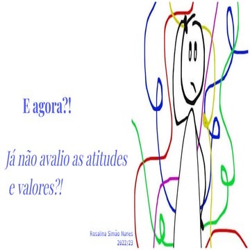 E agora?! Já não avalio as atitudes e valores?