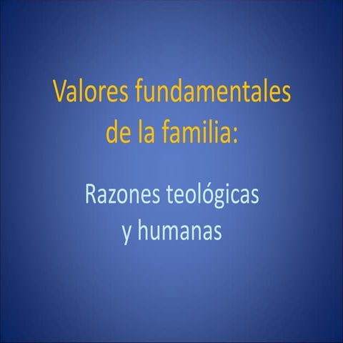 Valores Fundamentales de la Familia: razones teológicas y humanas.pdf