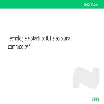 Tecnologie e Startup: ICT è solo una commodity? - Matteo Valoriani - Codemoti...