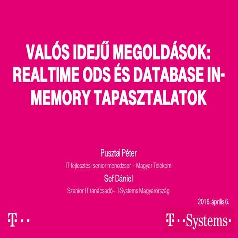 Valos ideju megoldasok realtime ods és database in memory tapasztalatok