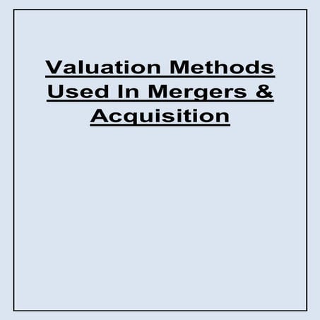 Valuation methods used in mergers and acquisitions