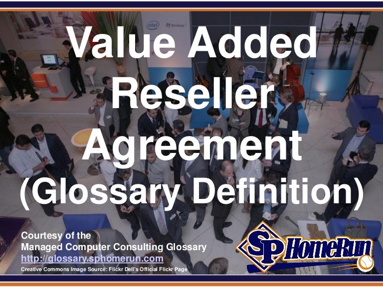 Value Added Reseller Agreement (Glossary Definition) (Slides)