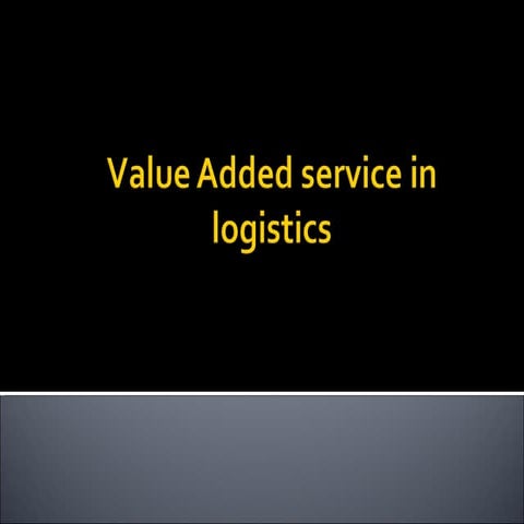 Value added service in logistics