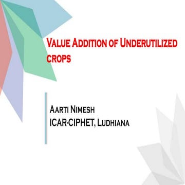 Value Addition of Underutilized Crops 