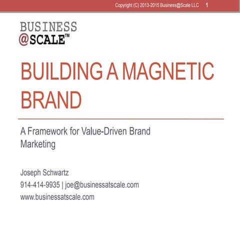 Building a Magnetic Brand - A Framework for Value-Driven Brand Marketing