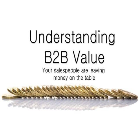 B2B Value - Your salespeople are leaving money on the table