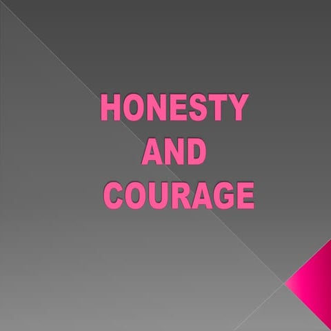 (Values) Honesty and Courage