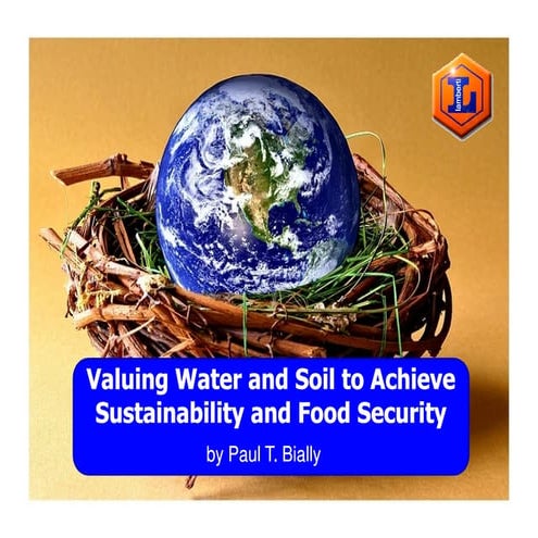 Valuing Water & Soil to Achieve Sustainability & Food Security