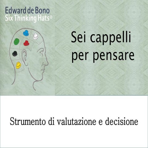 Valutare e-decidere con-sei_cappelli_per_pensare