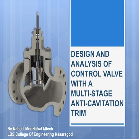 Design and analysis of control valve with a multi stage anti cavitation trim