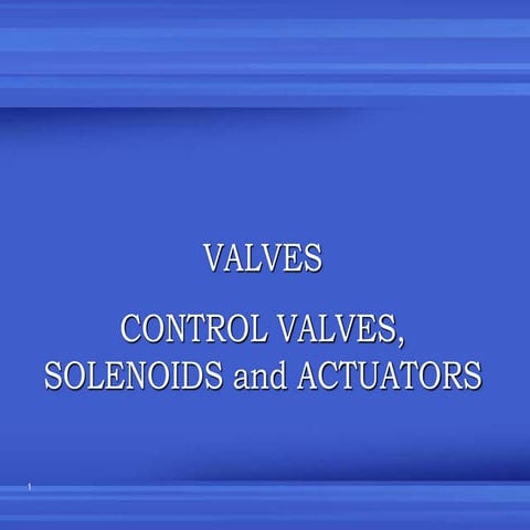 Valves_Control valve_Actuators.ppt