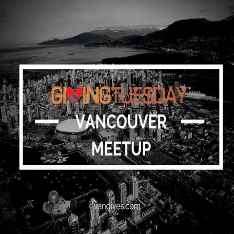 #GivingTuesday - Vancouver MeetUp