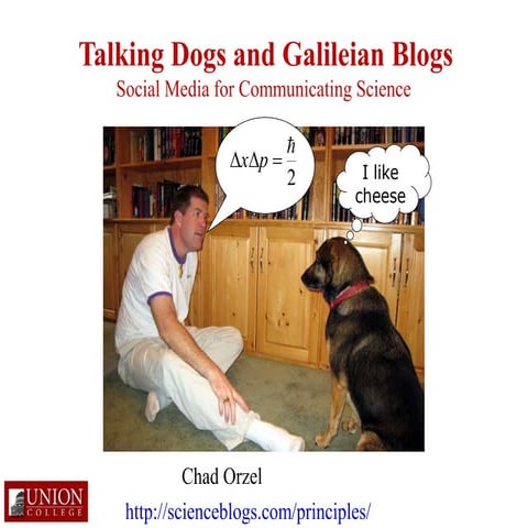 Talking Dogs and Galileian Blogs: Social Media for Communicating Science