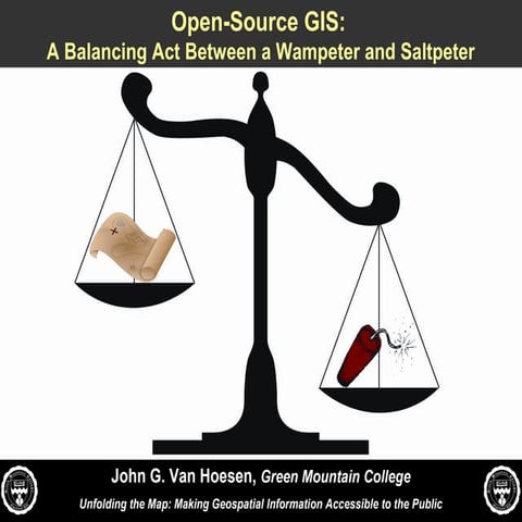 Open-Source GIS - A Balancing Act Between a Wampeter and Saltpeter.