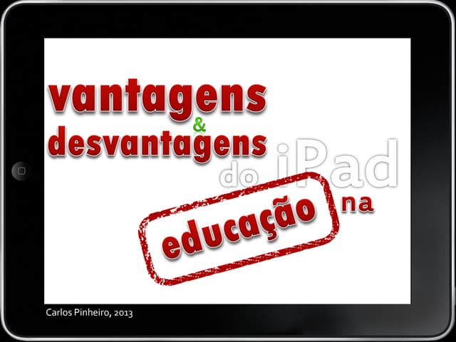 Vantagens e desvantagens do iPad em...