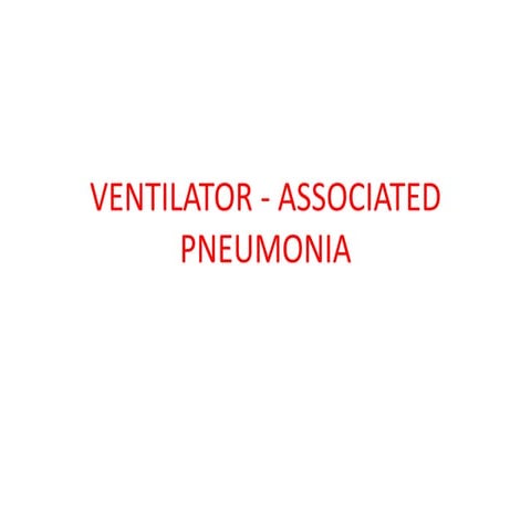 VENTILATOR - ASSOCIATED PNEUMONIA