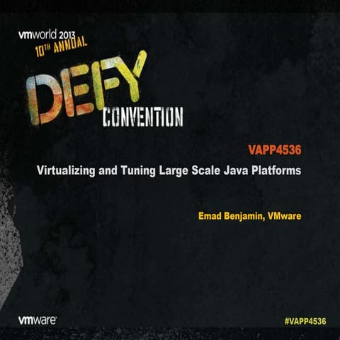 VMworld 2013: Virtualizing and Tuning Large Scale Java Platforms 