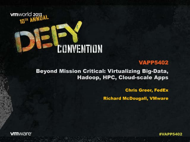 VMworld 2013: Beyond Mission Critical: Virtualizing Big-Data, Hadoop, HPC, Cl...
