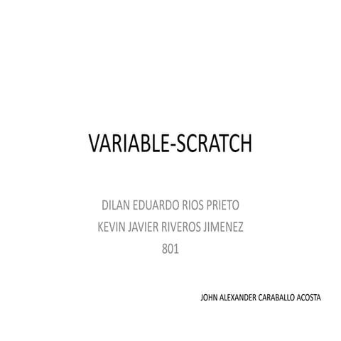 Variable scratch