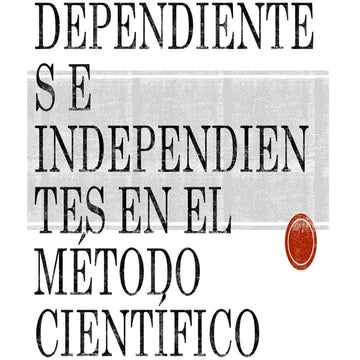 Variables dependientes e independientes en el método científico
