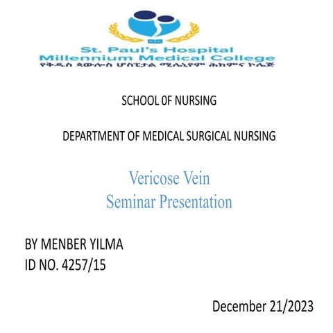 Varicos Vein over viw, causes, dymptoms , diagnosis and treatment.pptx