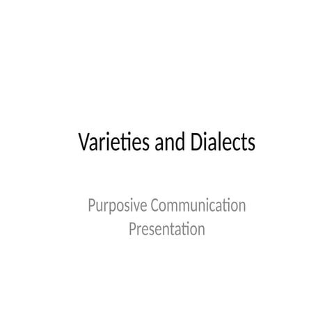 Varieties_and_Dialects_Purposive_Communication.pptx