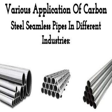 Various application of carbon steel seamless pipes in different industries