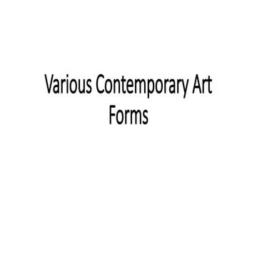Various Contemporary Art Forms.pptxxxxxxxxxxxxxx