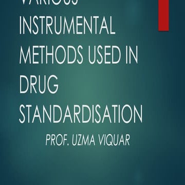 VARIOUS INSTRUMENTAL METHODS USED IN DRUG STANDARDISATION.pptx