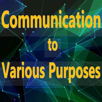 Communication for Various Purposes