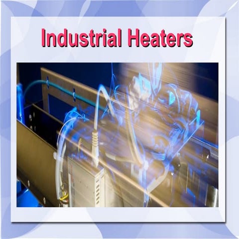 Various Type of Industrial Heaters & Its Applications
