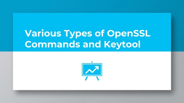 Various Types of OpenSSL Commands and Keytool
