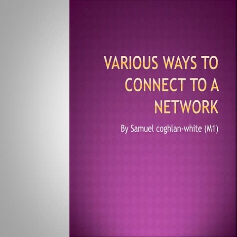 Various ways to connect to a network