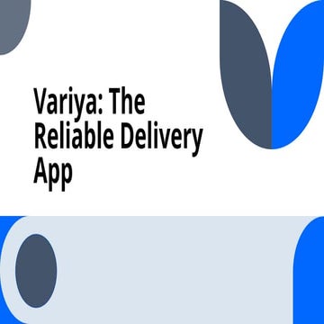 Variya app part 1 ppt (Variya: The reliable delivery App) | PPTX