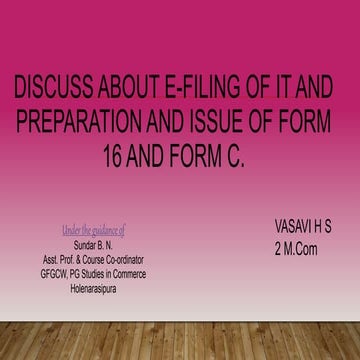 Discuss about e-filing of it and preparation and issue of form 16 and form c. 