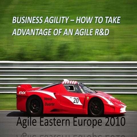 Business Agility - taking advantage of an agile R&D
