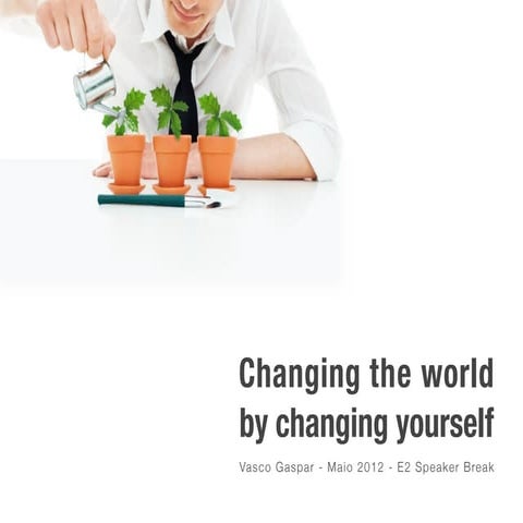 Changing the world by changing yourself [E2 Speaker breaks - ESCS IPL]