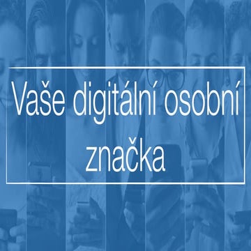 Vaše digitální osobní značka