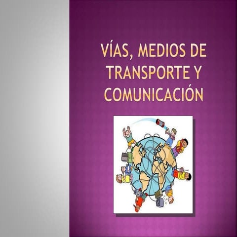 Vías, medios de transporte y comunicación